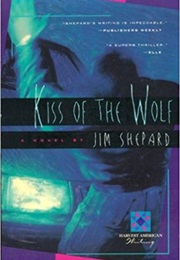 Kiss of the Wolf (Jim Shepard)