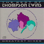 Thompson Twins - The Best of Greatest Mixes