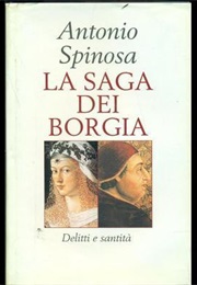 La Saga Dei Borgia: Delitti E Santità (Antonio Spinosa)