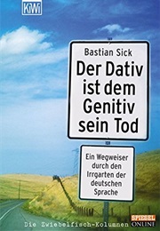 Der Dativ Ist Dem Genitiv Sein Tod (Bastian Sick)