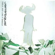 Feels Just Like It Should - Jamiroquai