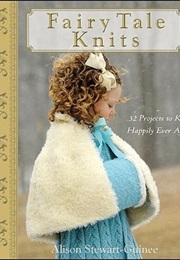 Fairy Tale Knits (A. Stewart-Guinee)