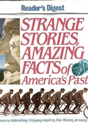 Strange Stories, Amazing Facts of America's Past (Reader's Digest)