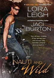 Nauti and Wild (Lora Leigh)