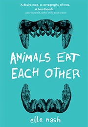 Animals Eat Each Other (Elle Nash)