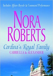 Cordina's Royal Family Gabriella and Alexander (Nora Roberts)