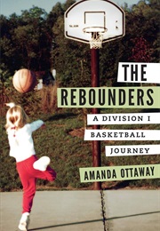 The Rebounders: A Division I Basketball Journey (Amanda Ottaway)