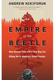 Empire of the Beetle (Andrew Nikiforuk)