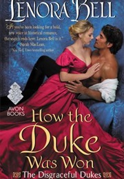 Disgraceful Dukes 1: How the Duke Was Won (Lenora Bell)