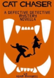 The Defective Detective: Cat Chaser (Adam Maxwell)