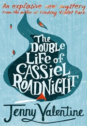 The Double Life of Cassiel Roadnight (Jenny Valentine)