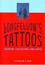 Longfellow's Tattoos: Tourism, Collecting, and Japan (Christine M.E. Guth)