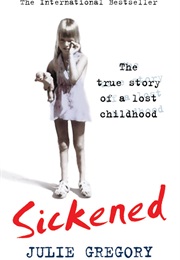 Sickened: The True Story of a Lost Childhood (Julie Gregory)
