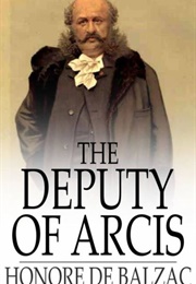 The Deputy of Arcis (Aka the Member for Arcis) (Balzac)