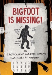 Bigfoot Is Missing! (J. Patrick Lewis)