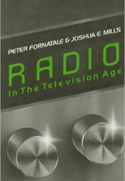Radio in the Television Age (Peter Fornatale & Joshua E. Mills)