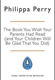 The Book You Wish Your Parents Had Read (Philippa Perry)
