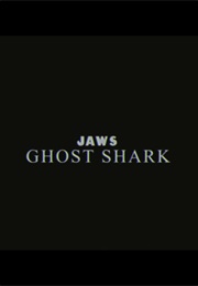 Jaws: Ghost Shark (2000)