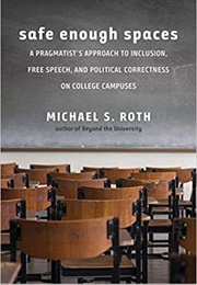 Safe Enough Spaces (Michael Roth)