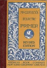 McGuffey's Newly Revised Eclectic Primer