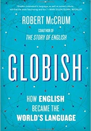 Globish: How the English Language Became the World&#39;s Language (Robert McCrum)