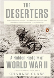 The Deserters: A Hidden History of World War II (Charles Glass)