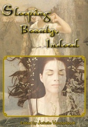Sleeping Beauty, Indeed & Other Lesbian Fairytales (Joselle Vanderhooft (Editor))