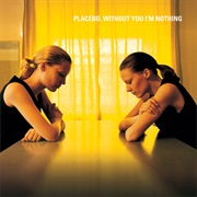 Placebo - Without You I&#39;m Nothing