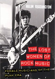 The Lost Women of Rock: Female Musicians of the Punk Era (Helen Reddington)