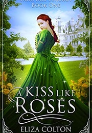 A Kiss Like Roses: Beauty and the Beast (Eliza Colton)