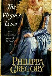 The Virgin&#39;s Lover - Philippa Gregory