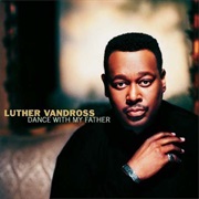 Dance With My Father - Luther Vandross
