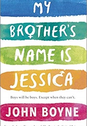 My Brothers Name Is Jessica (John Boyne)