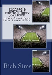 Penn State University Football Dirty Joke Book: Jokes About Penn State Football Fans (Rich Sims)