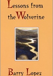 Lessons From the Wolverine (Barry Holstun Lopez)