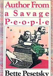 Author From a Savage People (Bette Pesetsky)