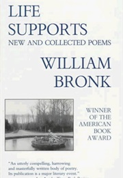 Life Supports: New and Collected Poems (William Bronk)