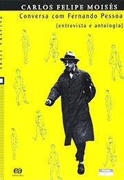 Conversa Com Fernando Pessoa (Carlos Felipe Moisés)