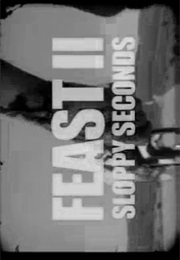 Feast II - Sloppy Seconds (2008)