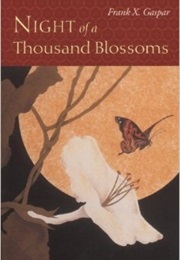 Night of a Thousand Blossoms (Frank X. Gaspar)