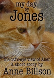 My Day by Jones: The Cat&#39;s-Eye View of Alien (Anne Billson)