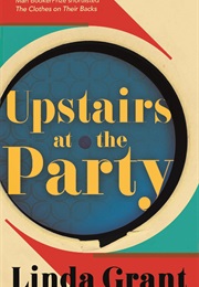 Upstairs at the Party (Linda Grant)