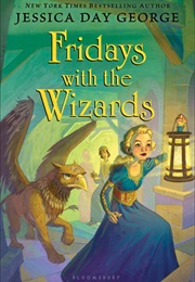 Fridays With the Wizards (Jessica Day George)