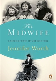 The Midwife: A Memoir of Birth, Joy, and Hard Times (Jennifer Worth)
