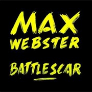 Max Webster - Battle Scar