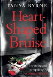 Heart Shaped Bruise (Tanya Bryne)