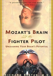 Mozart&#39;s Brain and the Fighter Pilot: Unleashing Your Brain&#39;s Potential (Richard Restak)