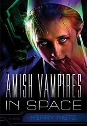 Amish Vampires in Space (Kerry Nietz)