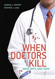 When Doctors Kill (Joshua A. Perper)
