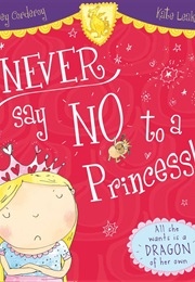 Never Say No to a Princess (Tracey Corderoy and Kate Leake)